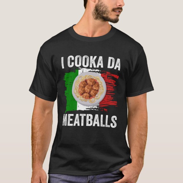 Italy Flag Italian Roots Foodie I Cooka Da Meatbal T-Shirt (Front)
