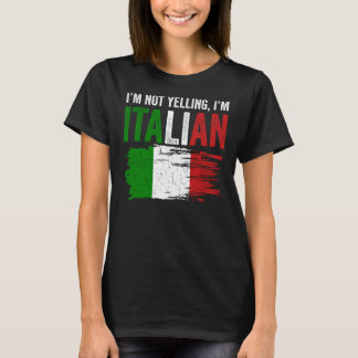 Italy Flag Italian Roots Humour I'm Not Yelling I' T-Shirt