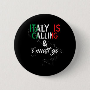 Italy Is Calling And I Must Go I Anniversary I Lov 6 Cm Round Badge