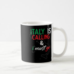 Italy Is Calling And I Must Go I Anniversary I Lov Coffee Mug