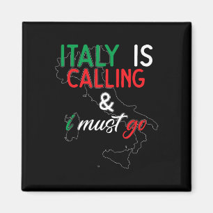 Italy Is Calling And I Must Go I Anniversary I Lov Magnet
