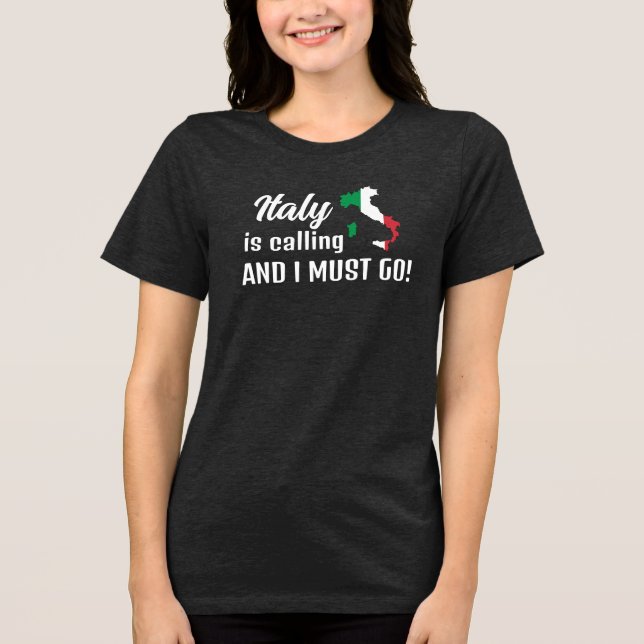 Italy is Calling Design Tri-Blend Shirt (Front)