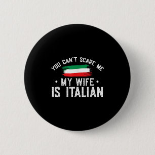 Italy Lover You Can't E Me My Wife Is Italian  6 Cm Round Badge
