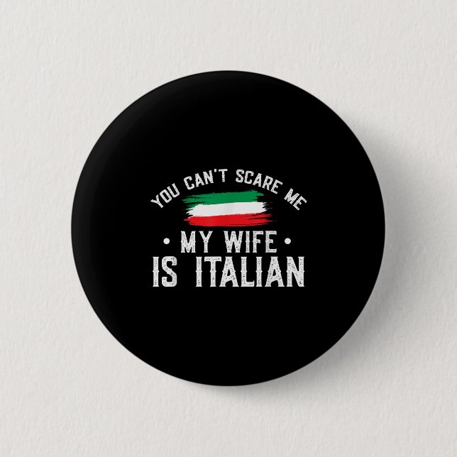 Italy Lover You Can't E Me My Wife Is Italian  6 Cm Round Badge (Front)