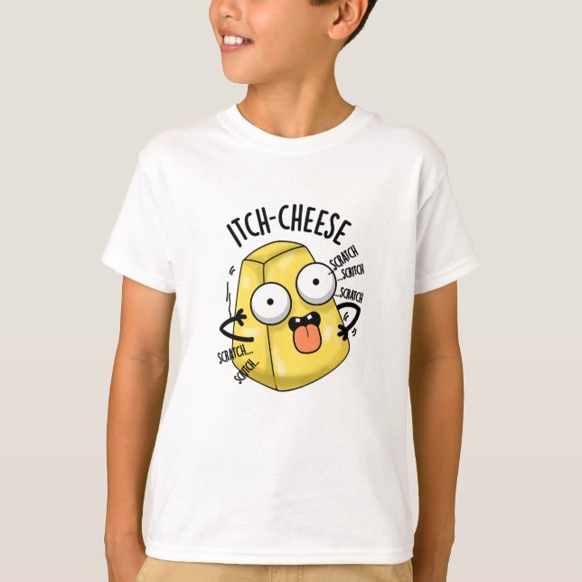 Itch-cheese Funny Cheese Pun  T-Shirt (Front)