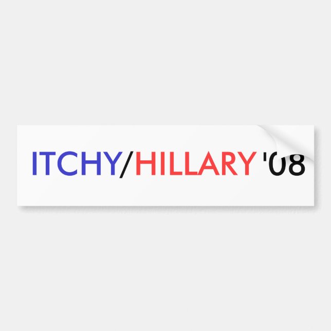ITCHY, /, HILLARY, '08 - Customised Bumper Sticker (Front)