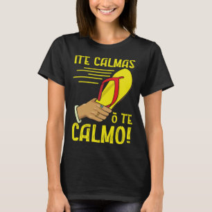 Ite Calmas O Te Calmo Mexican Pride Mexicana Mothe T-Shirt