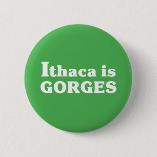 Ithaca is Gorges 6 Cm Round Badge