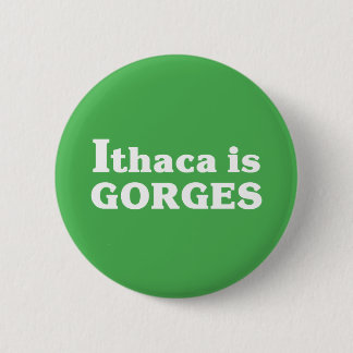 Ithaca is Gorges 6 Cm Round Badge