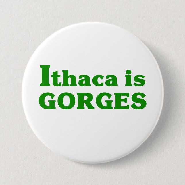Ithaca is Gorges 7.5 Cm Round Badge (Front)