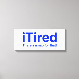 iTired there is a nap for that Canvas Print