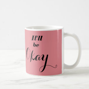 It'll be Okay Pink with Vintage Typography Coffee Mug