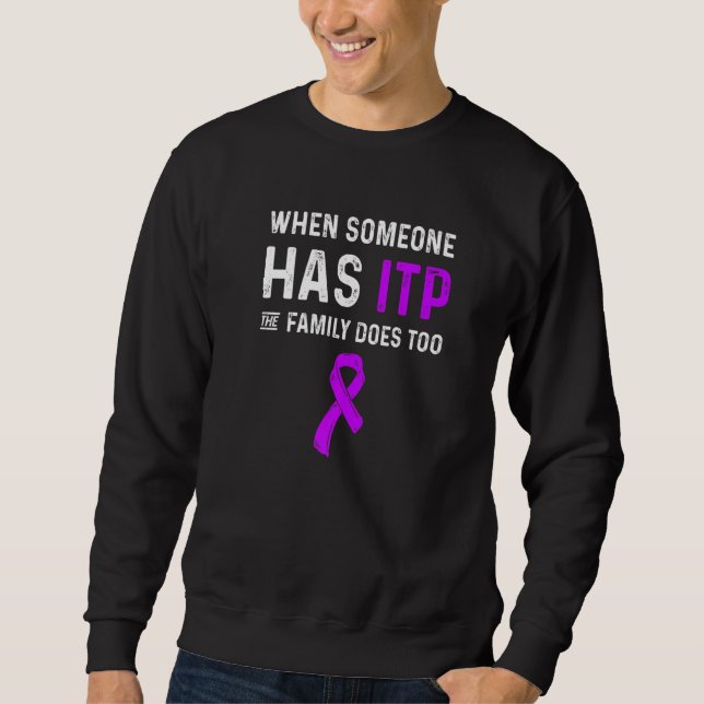 Itp Awareness Immune Thrombocytopenia Warrior Surv Sweatshirt (Front)