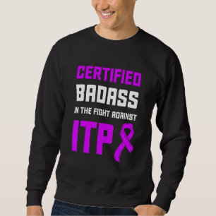 Itp Awareness Immune Thrombocytopenia Warrior Surv Sweatshirt
