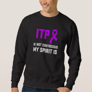 Itp Awareness Immune Thrombocytopenia Warrior Surv Sweatshirt