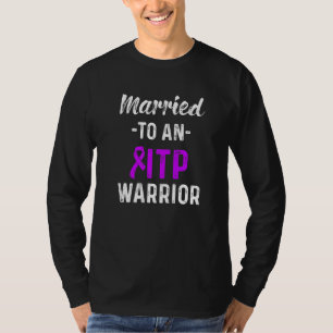 Itp Awareness Immune Thrombocytopenia Warrior Surv T-Shirt