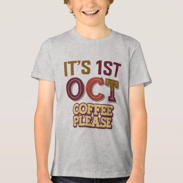 It's 1st Oct coffee please  Tri-Blend Shirt (Front)