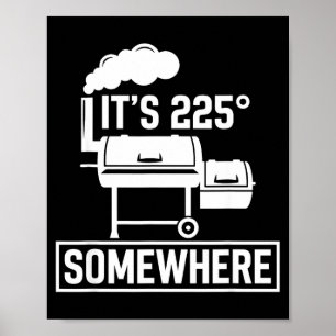 It's 225 somewhere funny bbq smoker grill cute poster