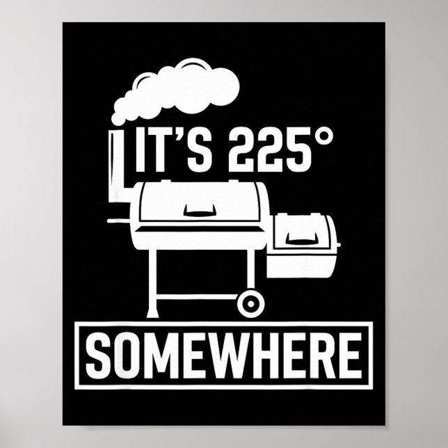 It's 225 somewhere funny bbq smoker grill cute  poster (Front)