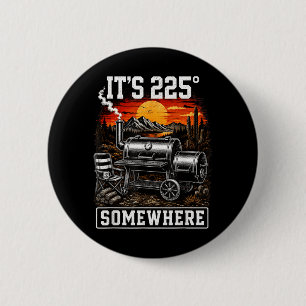 Its 225 Somewhere Funny Bbq Smoker Grill Saying 6 Cm Round Badge