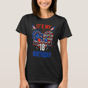 It's 4th Of July And My 18th Birthday Gamer Us T-Shirt