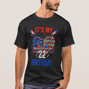 It's 4th Of July And My 22nd Birthday Funny Gamer  T-Shirt