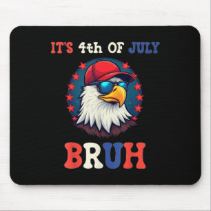Its 4th Of July Bruh Bald Eagle Patriotic American Mouse Pad