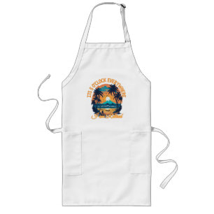 Its 5 o clock everywhere I am retired Long Apron