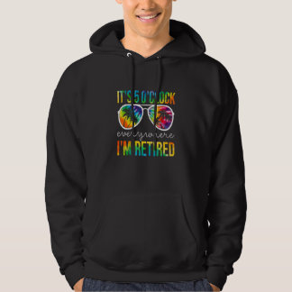 It's 5 O'clock Everywhere I'm Retired Apparel Hoodie