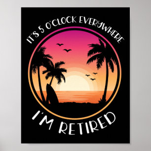It's 5 O'clock Everywhere I'm Retired  Poster