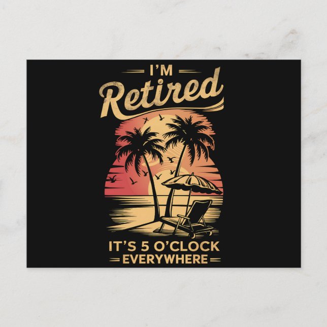 It's 5 O'Clock Everywhere I'm Retired Summer  Postcard (Front)