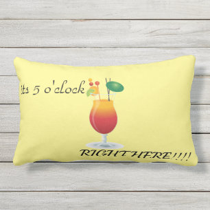 it's 5 o'clock right here outdoor pillow