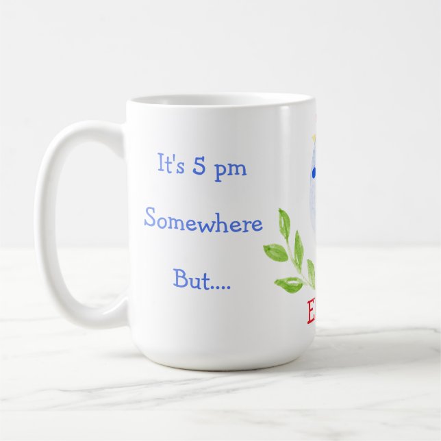 It's 5 pm Somewhere 8 am Here Need Coffee Blue Hen Mug (Left)