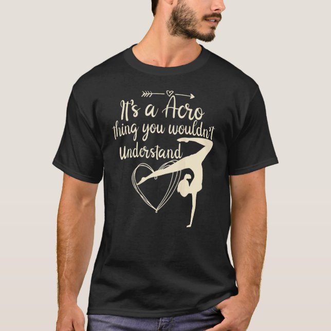 It's A Acro Thing You Wouldn't Understand Acrobati T-Shirt (Front)