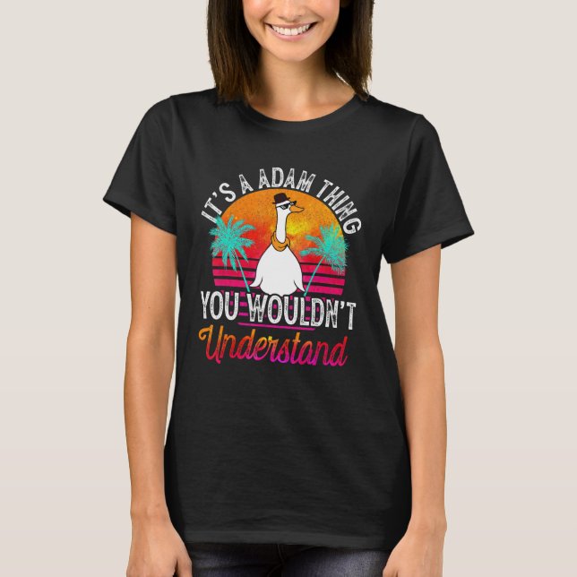 It's A Adam Thing You Wouldn't Understand Funny Ad T-Shirt (Front)
