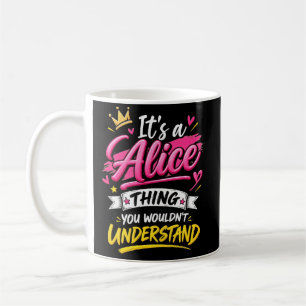 It's a Alice Thing You Wouldn't Understand Coffee Mug