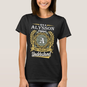  It's A Alysson Thing You Couldn't Understand T-Shirt