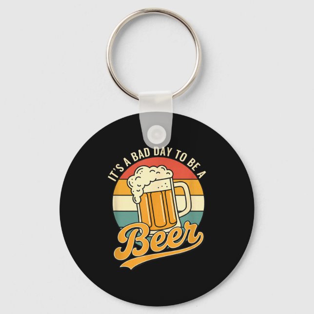 It's a bad day to be a beer beer lover funny  key ring (Front)