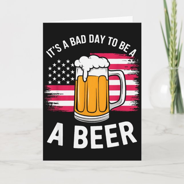 It's A Bad Day To Be A Beer Funny Drinking  Card (Front)