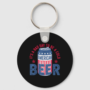 Its A Bad Day To Be A Cold Beer 4th Of July Americ Key Ring