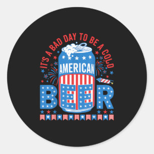 Its A Bad Day To Be A Cold Beer American Flag 4th Classic Round Sticker
