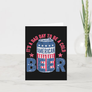 Its A Bad Day To Be A Cold Beer  Card