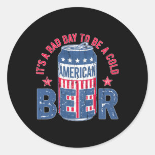 Its A Bad Day To Be A Cold Beer Classic Round Sticker