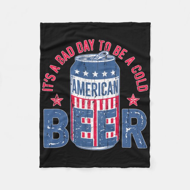 Its A Bad Day To Be A Cold Beer  Fleece Blanket (Front)