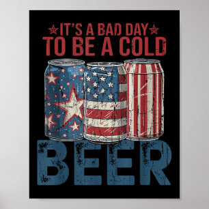 Its A Bad Day To Be A Cold Beer, Retro 4th Of July Poster