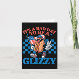 Its A Bad Day To Be A Glizzy Funny 4th Of July Hot Card