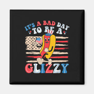 Its A Bad Day To Be A Glizzy Funny 4th Of July Hot Magnet