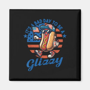Its A Bad Day To Be A Glizzy Funny Hot Dog 4th Of Magnet