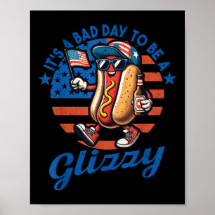 Its A Bad Day To Be A Glizzy Funny Hot Dog 4th Of  Poster