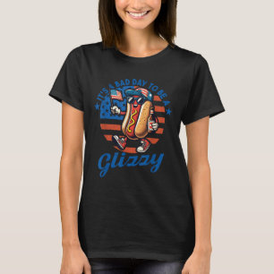 Its A Bad Day To Be A Glizzy Funny Hot Dog 4th Of T-Shirt